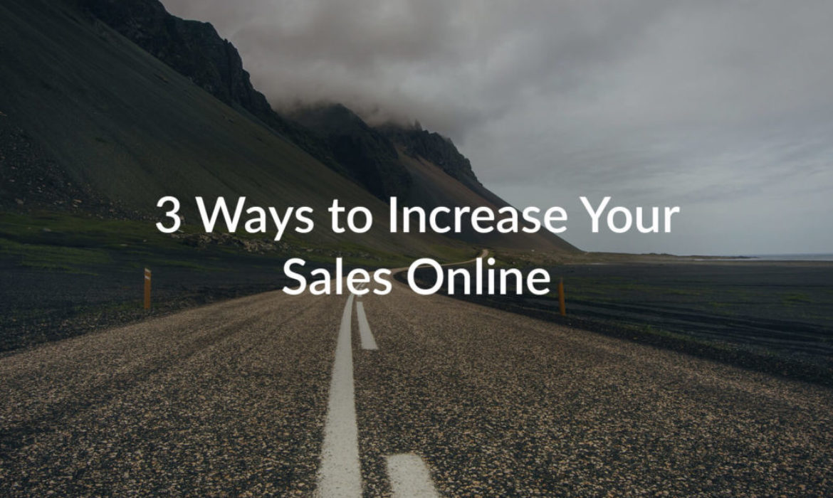 3 Ways to Increase Your Sales Online