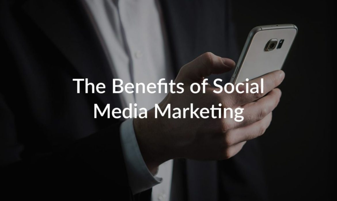The Benefits of Social Media Marketing