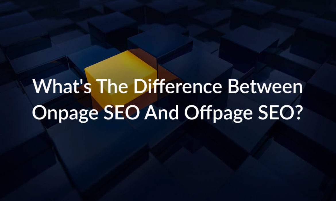 What’s the Difference between On-page SEO and Off-page SEO?