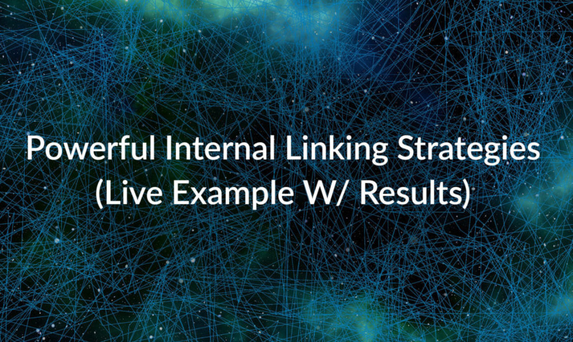 Powerful Internal Linking Strategies – Case Study (Live Example And Results)